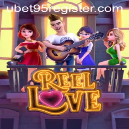 Discover the Thrill of ReelLove with Ubet95